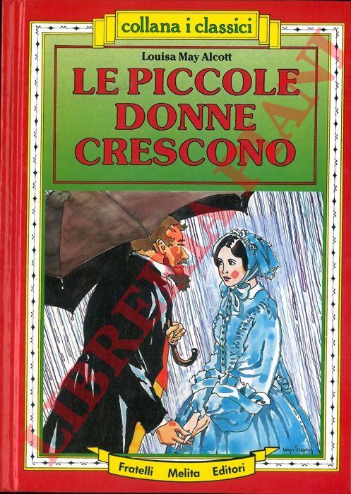 ALCOTT Louisa May - - Le piccole donne crescono. Versione integrale.