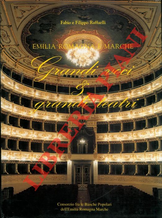 RAFFAELLI Fabio e Filippo - - Grandi voci e grandi teatri. Emilia Romagna e Marche.