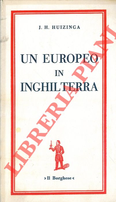 HUIZINGA J. H. - - Un europeo in Inghilterra.