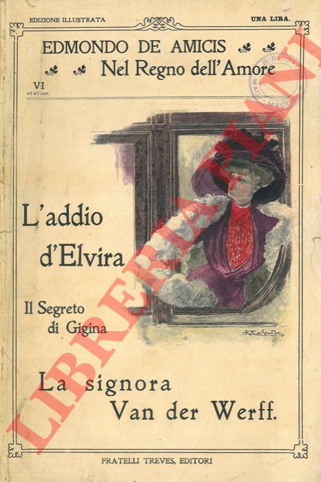 DE AMICIS Edmondo - - L'addio d'Elvira. Il segreto di Gigina. La signora Van der Werff.