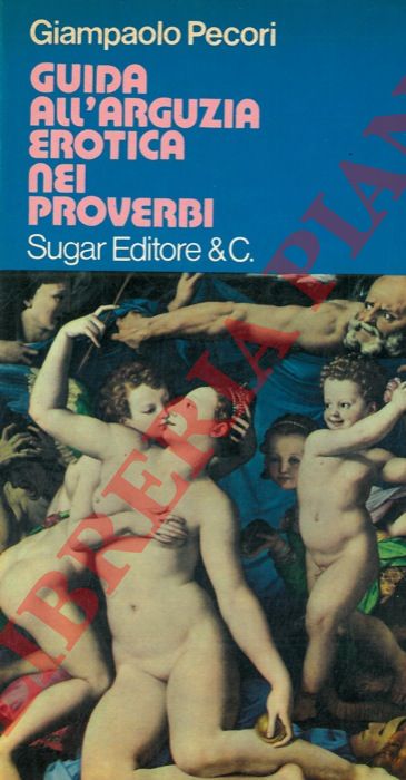 PECORI Giampaolo - - Guida all'arguzia erotica nei proverbi.