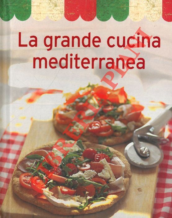 - - La grande cucina mediterranea.