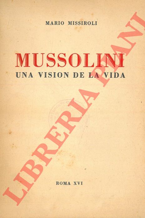 MISSIROLI Mario - - Mussolini una vision de la vida.