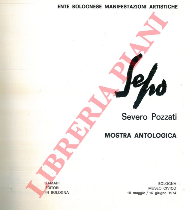 (Ente Bolognese Manifestazioni Artistiche) - - Sepo. Severo Pozzati. Mostra antologica.