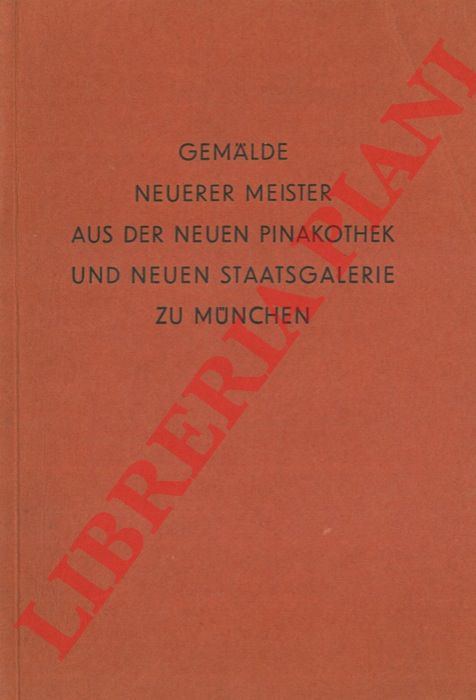 - - Gemalde Neuerer Meister aus der Neuen Pinakothek und Neuen Staatsgalerie zu Munchen.
