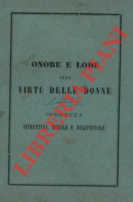 G. B. - - Onore e lode alle virt delle donne. Operetta pubblicata in ossequio ed omaggio delle LL. AA. RR. Umberto e Margherita Principi di Piemonte nella circostanza delle auspicatissime loro nozze celebrate in Torino il 22 aprile 1868, e loro venuta in Bologna nel successivo giorno 29 visitando l'illustre Archiginnasio bolognese.
