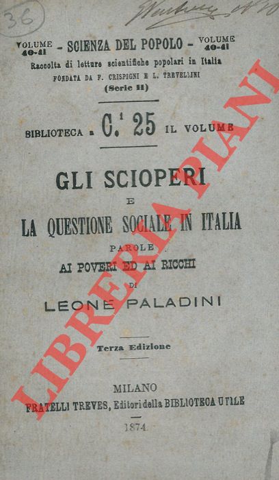 PALADINI Leone - - Gli scioperi e la questione sociale in Italia parole ai poveri ed ai ricchi.