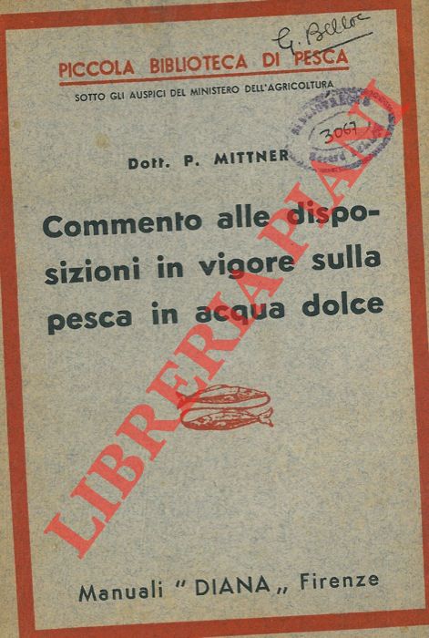 MITTNER P. - - Commento alle disposizioni in vigore sulla pesca in acqua dolce.
