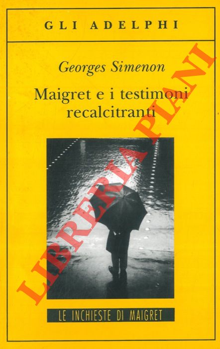 SIMENON Georges - - Maigret e i testimoni recalcitranti.