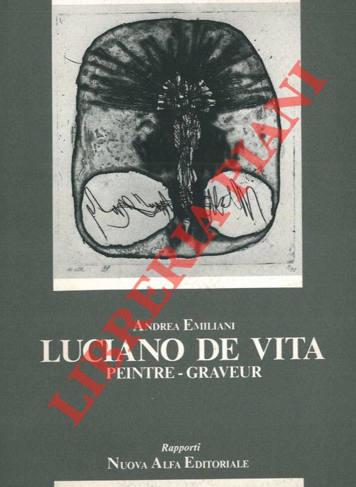 EMILIANI Andrea - - Luciano De Vita. Peintre - graveur.. Con scritti di Giuseppe Guglielmi e Michela Scolaro.
