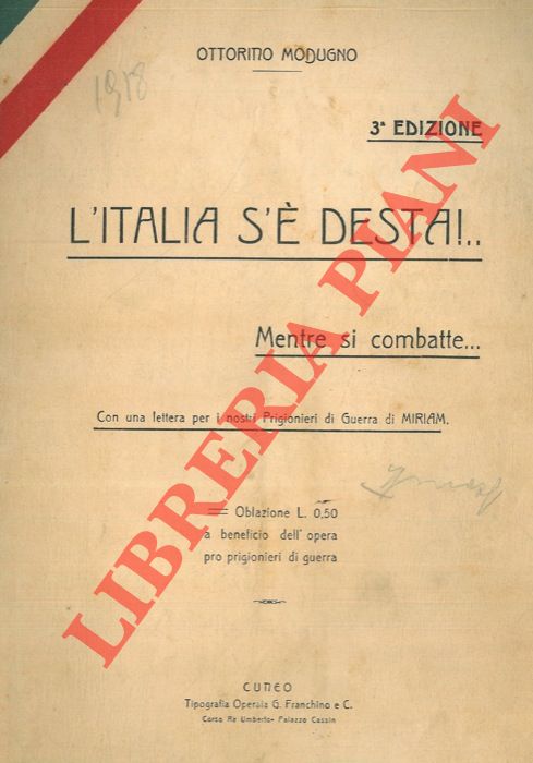 MODUGNO Ottorino - - L'Italia s' desta!.. Mentre si combatte... Con una lettera per i nostri Prigionieri di Guerra di Miriam.