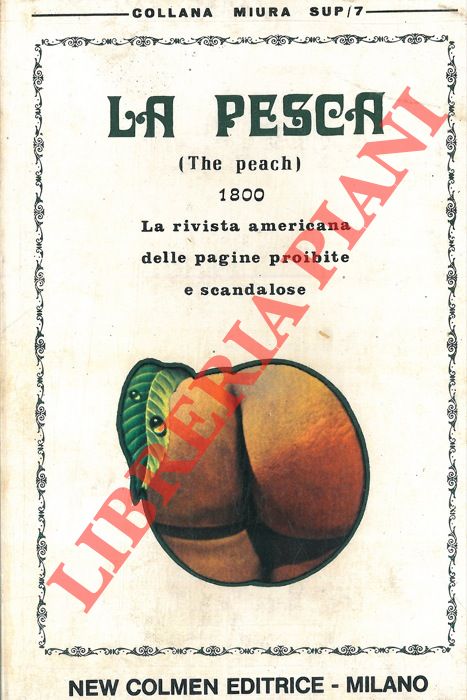 AA. VV. - - La pesca (The peach) New York 1800. La rivista americana delle pagine proibite e scandalose. The peach n. 1. N. 2.