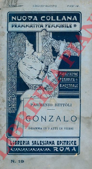 BETTOLI Parmenio - - Gonzalo. Dramma in 3 atti in versi.