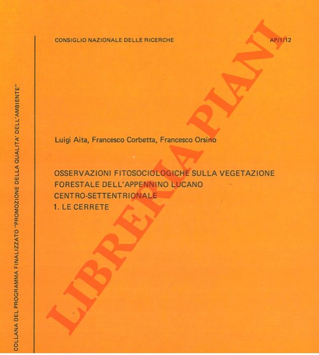 AITA Luigi - CORBETTA Francesco - ORSINO Francesco - - Osservazioni fitosociologiche sulla vegetazione forestale dell'Appennino Lucano Centro-Settentrionale. 1. Le Cerrete.