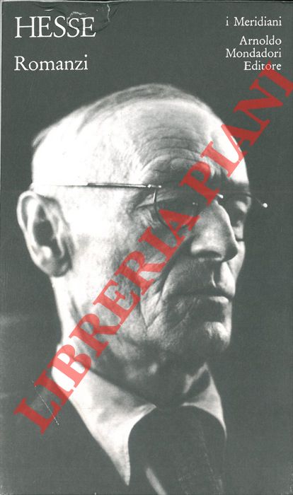 HESSE Hermann - - Romanzi. A cura di Maria Pia Crisanaz Palin. Prefazione di Claudio Magris.