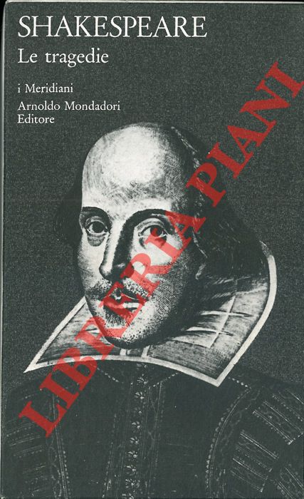 SHAKESPEARE William - - Le tragedie. A cura di Giorgio Melchiori.