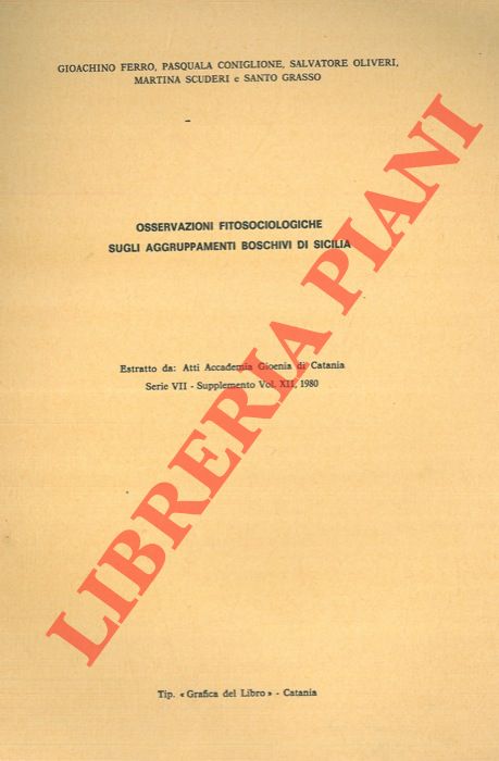 FERRO Gioachino - CONIGLIONE Pasquala - OLIVERI Salvatore - SCUDERI Marina - GRASSO Santo - - Osservazioni fitosociologiche sugli aggruppamenti boschivi di Sicilia.