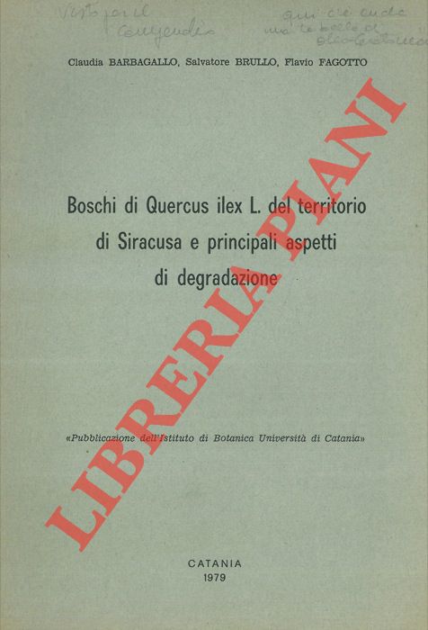 BARBAGALLO Claudia - BRULLO Salvatore - FAGOTTO Flavio - - Boschi di Quercus ilex L. del territorio di Siracusa e principali aspetti di degradazione.