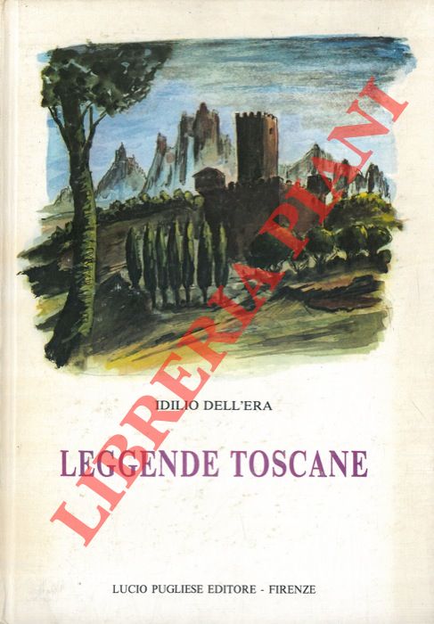 DELL'ERA Idilio - - Leggende toscane.