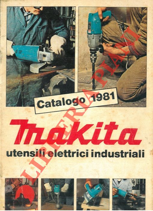 - - Makita. Utensil elettrici industriali. Catalogo 1981.