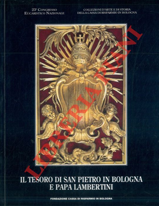 (VARIGNANA Franca) - - Il Tesoro di S. Pietro in Bologna e Papa Lambertini.