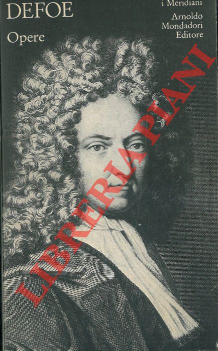 DEFOE Daniel - - Opere. A cura di Anna Banti e Giuseppe Gaetano Castorina.