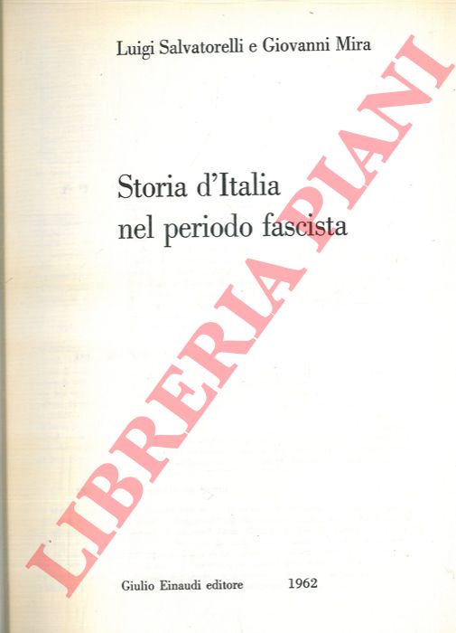 SALVATORELLI Luigi - MIRA Giovanni - - Storia d'Italia nel periodo fascista.