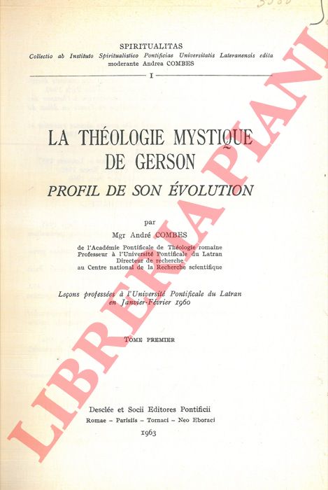 COMBES Andr - - La thologie mystique de Gerson. Profil de son volution. Tome premier.