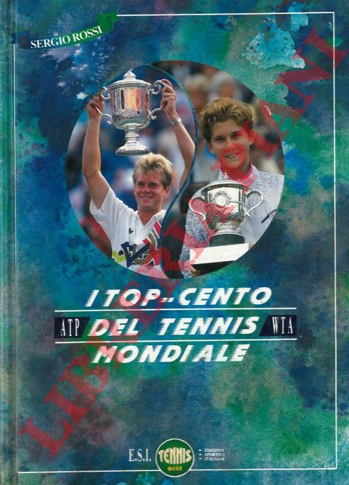 ROSSI Sergio - - I top..cento del tennis mondiale.