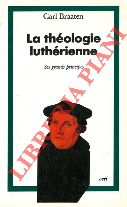 BRAATEN Carl - - La thologie luthrienne.