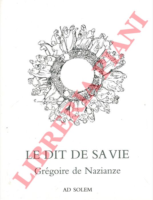 DE NAZIANZE Grgoire - - Le dit de sa vie. Traduit, prsent et annot par Alessandra Lukinovich, mis en vers libres par Claude Martingay.