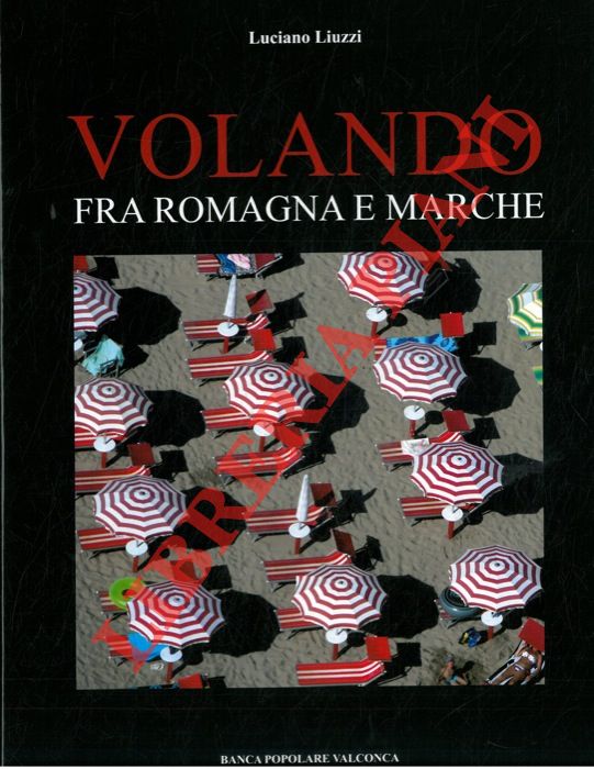 LIUZZI Luciano - - Volando fra Romagna e Marche.