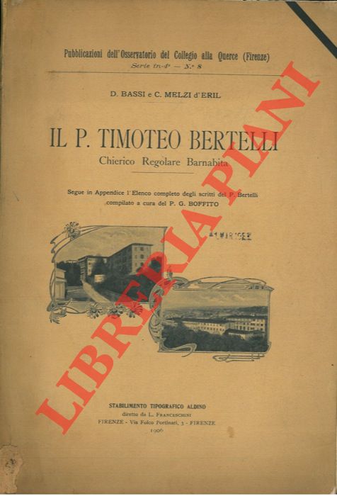 BASSI D. - MELZI d'ERIL C. - - Il P. Timoteo Bertelli Chierico Regolare Barnabita.
