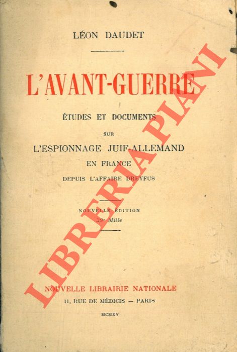 DAUDET Leon - - L'avant-guerre. Etudes et documents sur l'espionnage juif-allemand en France depuis l'Affaire Dreyfus.