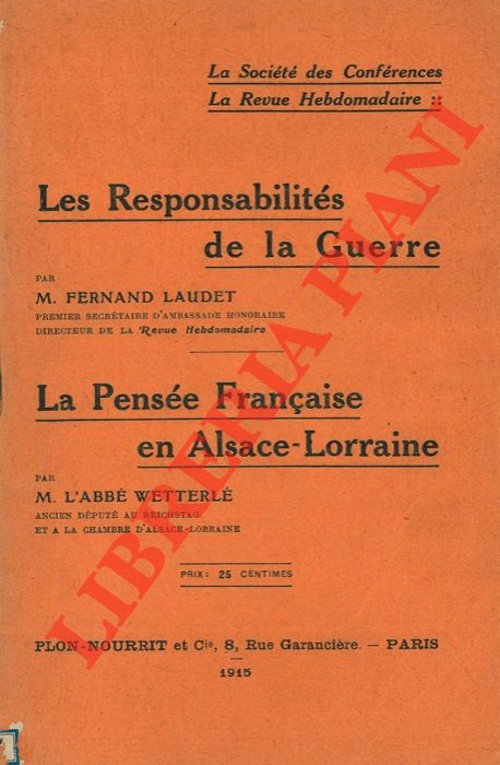 LAUDET Fernand M. - WETTERLE' M, L'Abb - - Les Responsabilits de la Guerre. La Pense Franaise en Alsace-Lorraine.