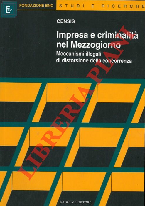 (CENSIS) - - Impresa e criminalit nel  Mezzogiorno.