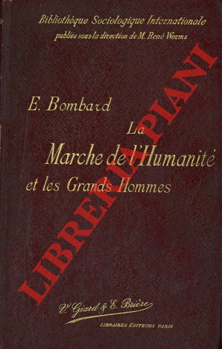 BOMBARD E. - - La marche de l'humanit et les grands hommes d'aprs la Doctrine Positive.