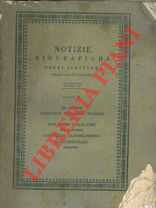 - - Del Dottore Domenico Vandelli Juniore - Di Ildefonso Valdastri - Del Marchese Gherardo Aldobrandino Rangone Terzi modonesi.