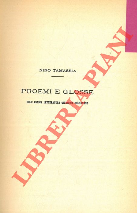 TAMASSIA Nino - - Proemi e glosse nell'antica letteratura giuridica bolognese.