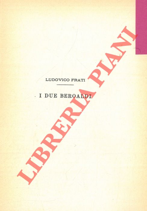 FRATI Ludovico - - I due Beroaldi.