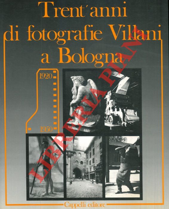 (MAZZA Sandra - ONOFRI N.S,) - - Trent'anni di fotografie Villani a Bologna. 1920 - 1950.