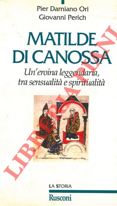 ORI Pier Damiano - PERICH Giovanni - - Matilde di Canossa.