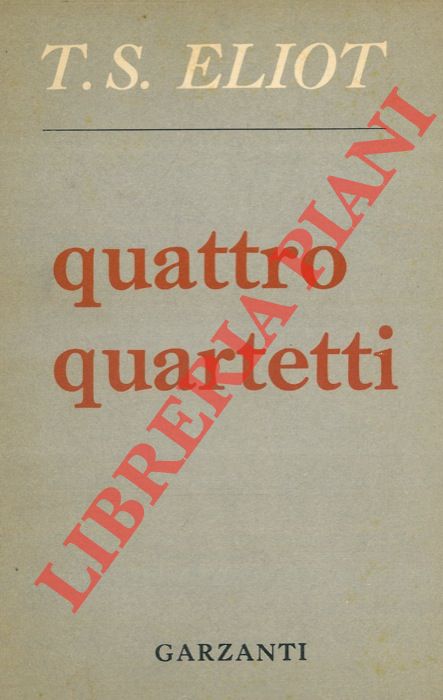 ELIOT Thomas S. - - Quattro quartetti.