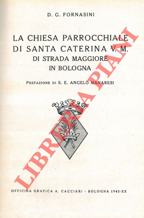 FORNASINI D.G. - - La Chiesa Parrocchiale di Santa Caterina V.M. di Strada Maggiore in Bologna.