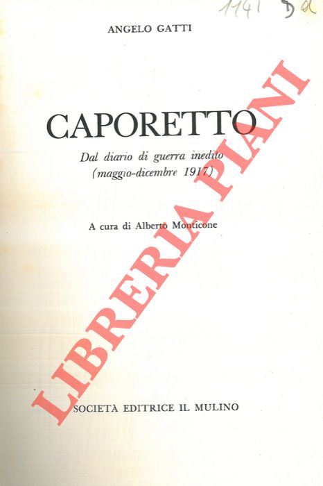 GATTI Angelo - - Caporetto. Dal diario di guerra inedito (maggio-dicembre 1917)