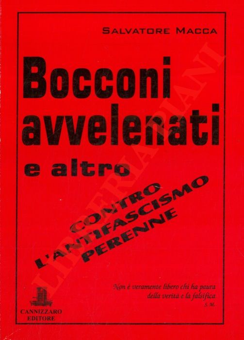MACCA Salvatore - - Bocconi avvelenati e altro. Contro l'antifascismo perenne.