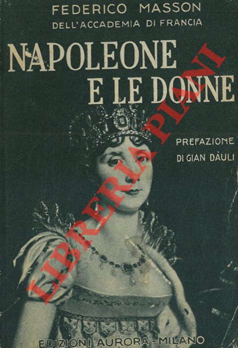 MASSON Federico - - Napoleone e le donne.