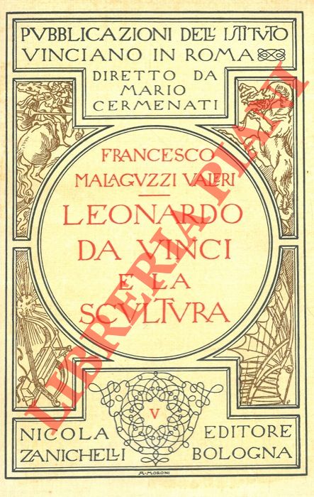MALAGUZZI VALERI Francesco - - Leonardo da Vinci e la scultura.