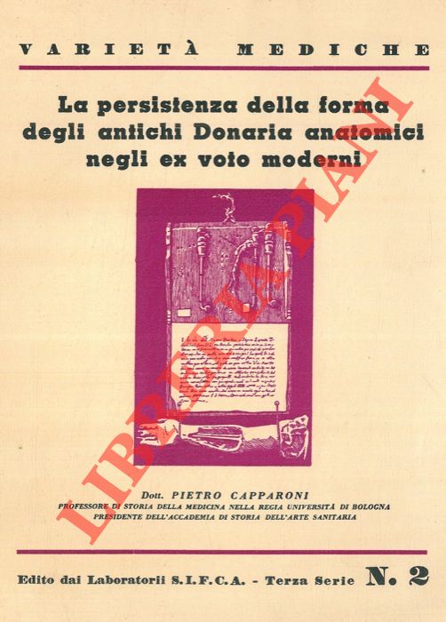 CAPPARONI Pietro - - La persistenza della forma degli antichi Donaria anatomici negli ex voto moderni.