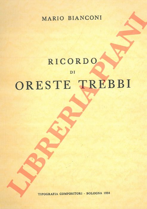 BIANCONI Mario - - Ricordo di Oreste Trebbi.